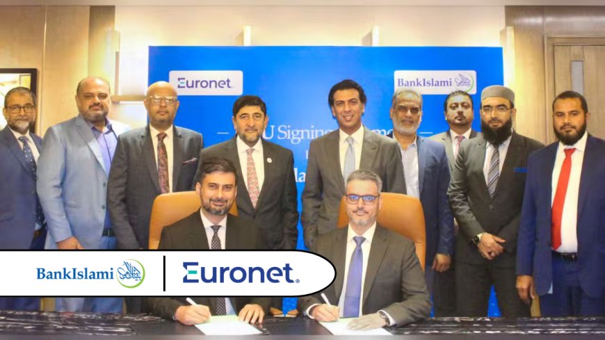 BankIslami Partners with Euronet Pakistan to Enhance Card Issuance and Drive Digital Transformation